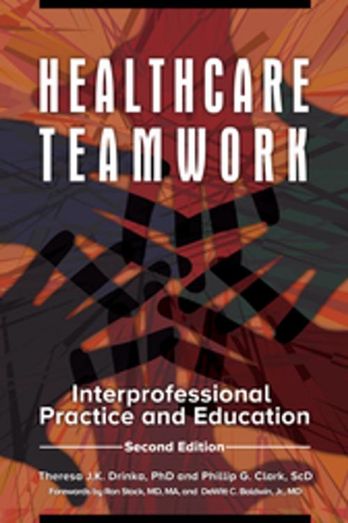 Cover of the book Healthcare Teamwork: Interprofessional Practice and Education, 2nd Edition by Theresa J.K. Drinka, Phillip G. Clark, ABC-CLIO