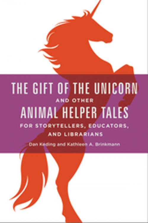 Cover of the book The Gift of the Unicorn and Other Animal Helper Tales for Storytellers, Educators, and Librarians by Dan Keding, Kathleen  A. Brinkmann, ABC-CLIO