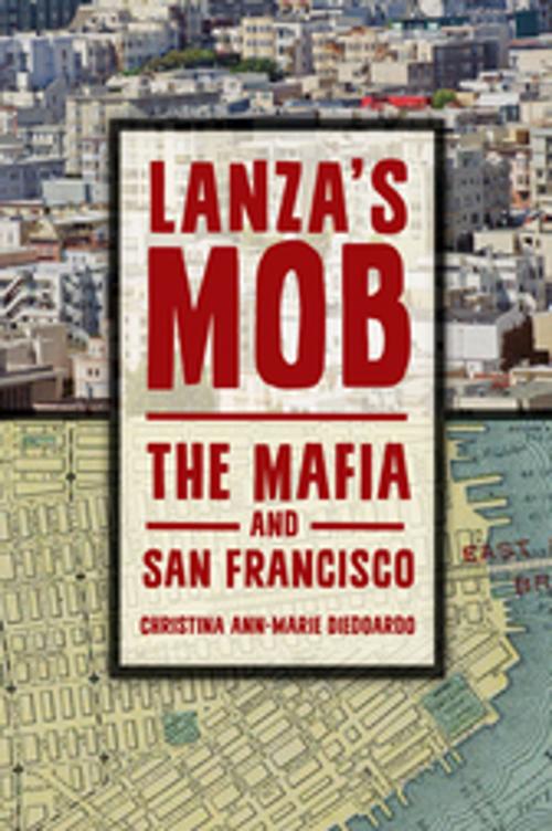 Cover of the book Lanza's Mob: The Mafia and San Francisco by Christina Ann-Marie DiEdoardo, ABC-CLIO