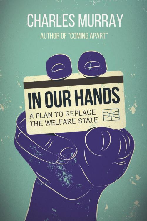 Cover of the book In Our Hands by Charles Murray, AEI Press