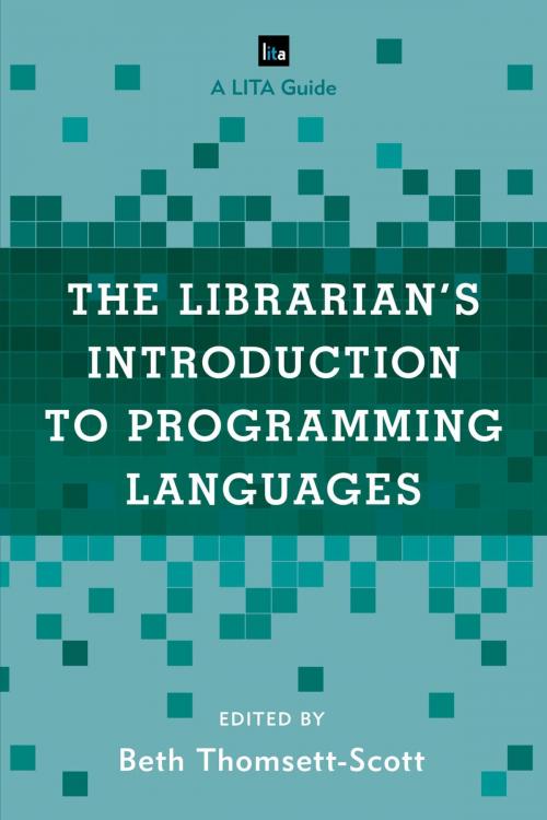 Cover of the book The Librarian's Introduction to Programming Languages by , Rowman & Littlefield Publishers