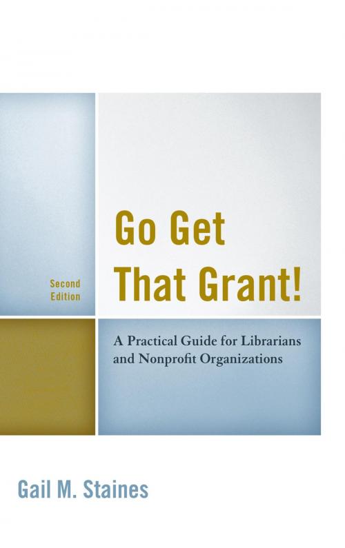 Cover of the book Go Get That Grant! by Gail M. Staines, Rowman & Littlefield Publishers