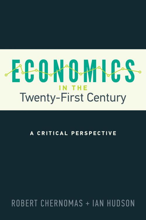 Cover of the book Economics in the Twenty-First Century by Robert Chernomas, Ian Hudson, University of Toronto Press, Scholarly Publishing Division