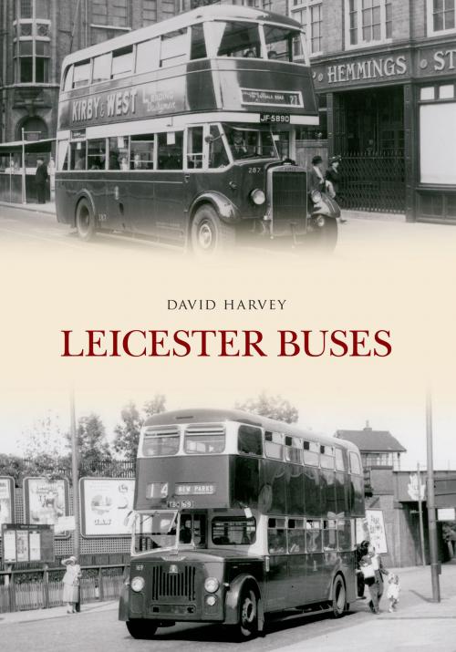 Cover of the book Leicester Buses by David Harvey, Amberley Publishing