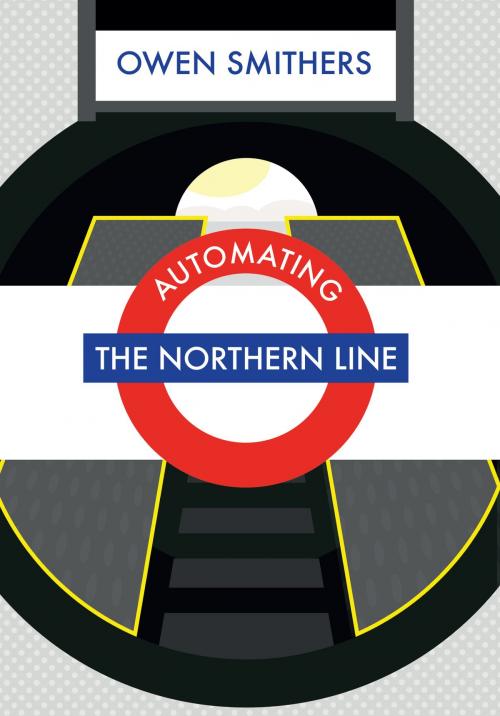 Cover of the book Automating the Northern Line by Owen Smithers, Amberley Publishing