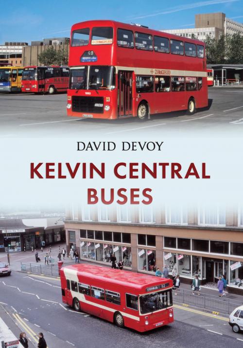 Cover of the book Kelvin Central Buses by David Devoy, Amberley Publishing