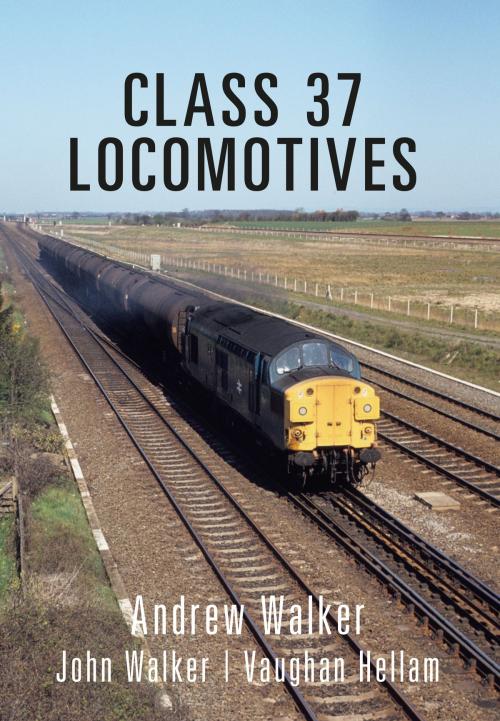 Cover of the book Class 37 Locomotives by Andrew Walker, Amberley Publishing