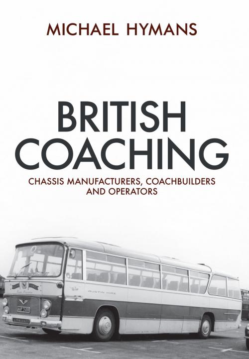 Cover of the book British Coaching by Michael Hymans, Amberley Publishing