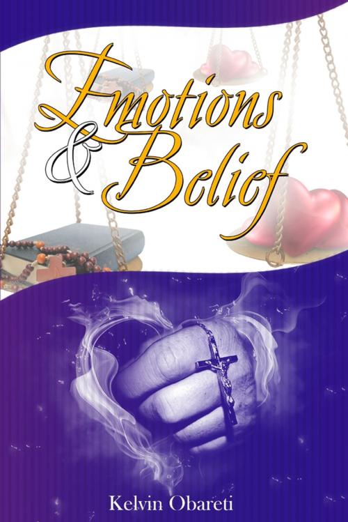 Cover of the book Emotions and Belief by Kelvin Obareti, Lulu.com