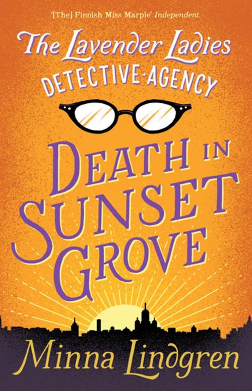 Cover of the book The Lavender Ladies Detective Agency: Death in Sunset Grove by Minna Lindgren, Pan Macmillan