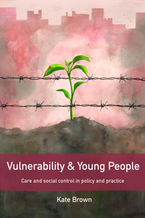 Cover of the book Vulnerability and young people by Brown, Kate, Policy Press