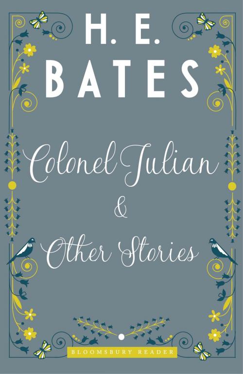 Cover of the book Colonel Julian and Other Stories by H.E. Bates, Bloomsbury Publishing