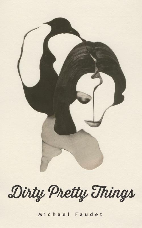 Cover of the book Dirty Pretty Things by Michael Faudet, Andrews McMeel Publishing