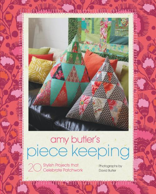 Cover of the book Amy Butler's Piece Keeping by Amy Butler, Chronicle Books LLC