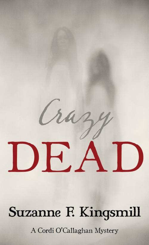 Cover of the book Crazy Dead by Suzanne F. Kingsmill, Dundurn