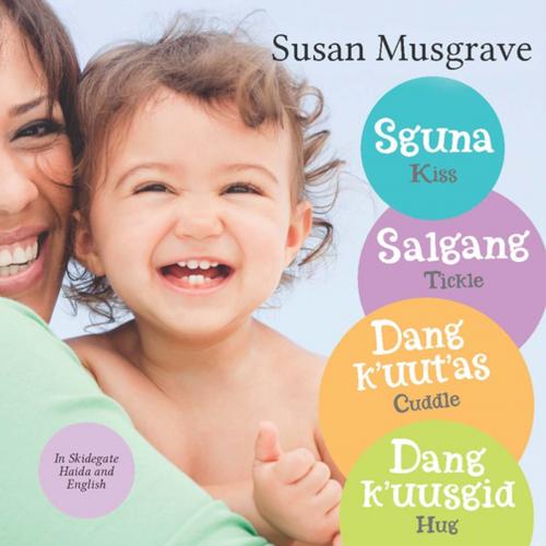 Cover of the book Sguna, Salgang, Dang k'uut'as, Dang k'uusgid by Susan Musgrave, Orca Book Publishers
