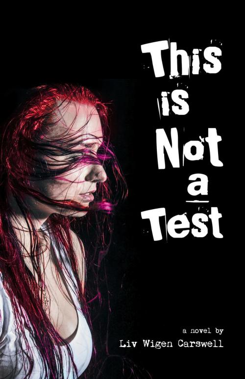 Cover of the book This is not a Test by Liv Wigen Carswell, FriesenPress