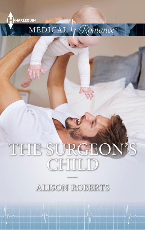 Cover of the book The Surgeon's Child by Alison Roberts, Harlequin