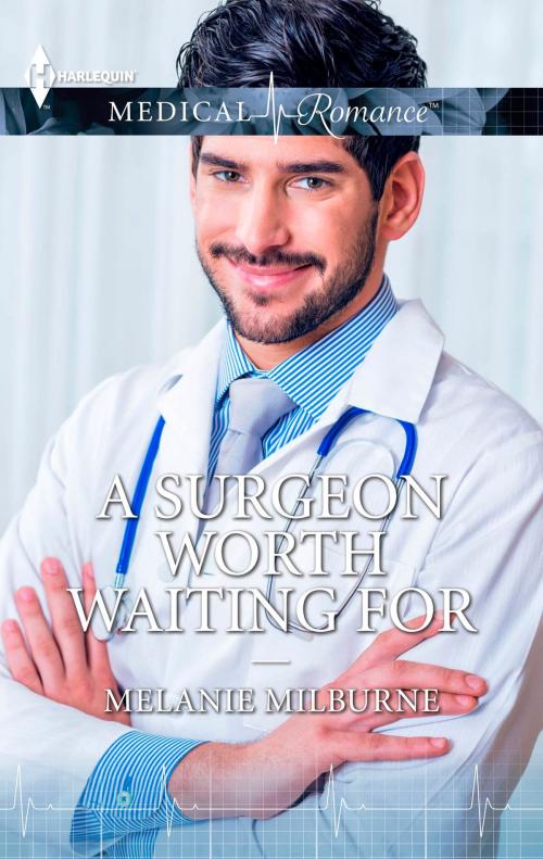 Cover of the book A Surgeon Worth Waiting For by Melanie Milburne, Harlequin