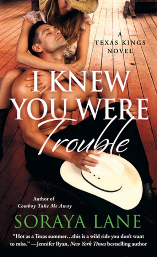 Cover of the book I Knew You Were Trouble by Soraya Lane, St. Martin's Press