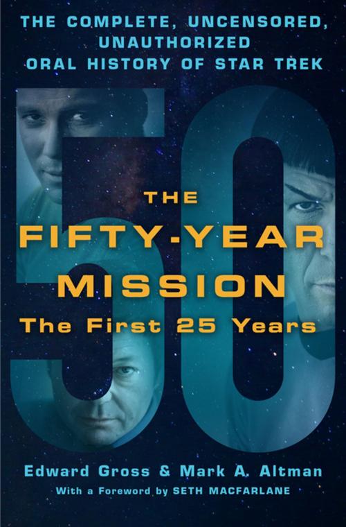 Cover of the book The Fifty-Year Mission: The Complete, Uncensored, Unauthorized Oral History of Star Trek: The First 25 Years by Edward Gross, Mark A. Altman, St. Martin's Press