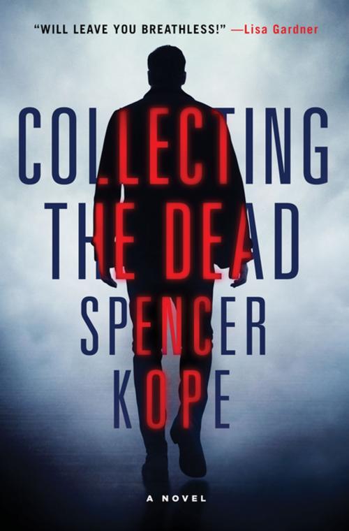 Cover of the book Collecting the Dead by Spencer Kope, St. Martin's Press