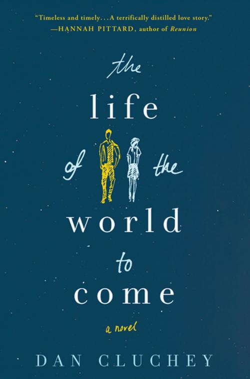 Cover of the book The Life of the World to Come by Dan Cluchey, St. Martin's Press