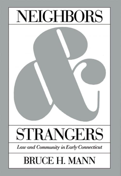 Cover of the book Neighbors and Strangers by Bruce H. Mann, The University of North Carolina Press