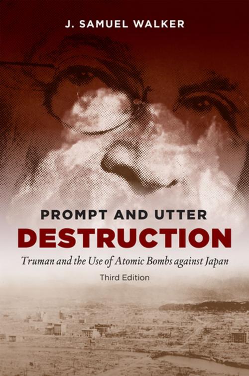 Cover of the book Prompt and Utter Destruction, Third Edition by J. Samuel Walker, The University of North Carolina Press