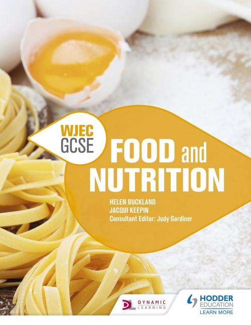 Cover of the book WJEC GCSE Food and Nutrition by Helen Buckland, Jacqui Keepin, Jacqui Keepin, Hodder Education