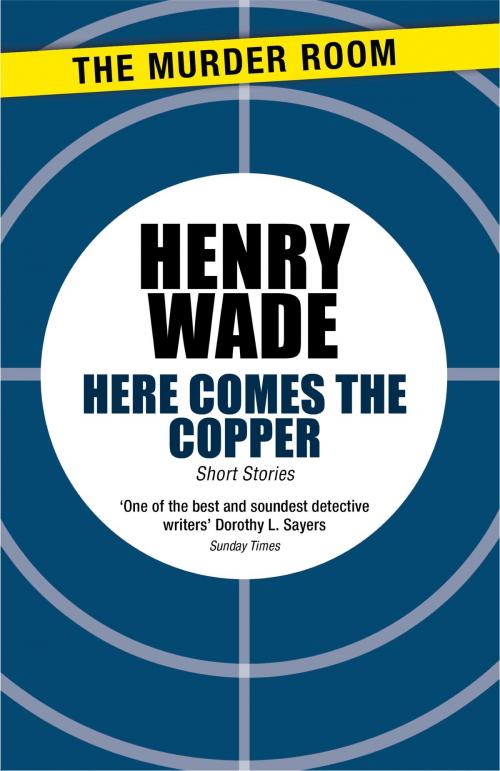 Cover of the book Here Comes The Copper by Henry Wade, Orion Publishing Group