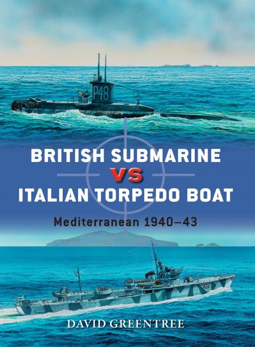 Cover of the book British Submarine vs Italian Torpedo Boat by David Greentree, Bloomsbury Publishing