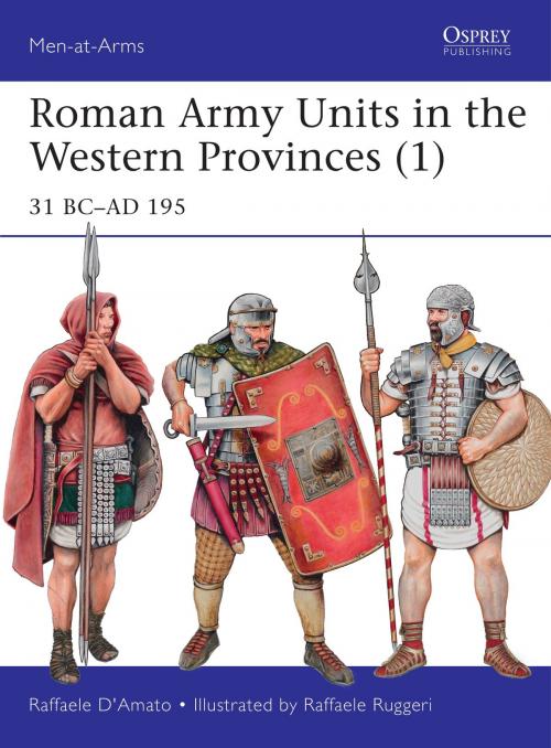 Cover of the book Roman Army Units in the Western Provinces (1) by Dr Raffaele D’Amato, Bloomsbury Publishing