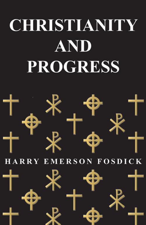 Cover of the book Christianity And Progress by Harry Emerson Fosdick, Read Books Ltd.