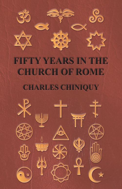 Cover of the book Fifty Years In The Church Of Rome by Charles Chiniquy, Read Books Ltd.