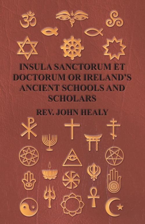 Cover of the book Insula Sanctorum Et Doctorum Or Ireland's Ancient Schools And Scholars by Rev. John Healy, Read Books Ltd.
