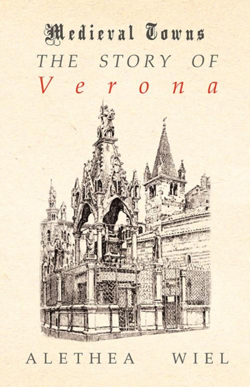Cover of the book The Story of Verona (Medieval Towns Series) by Alethea Wiel, Read Books Ltd.