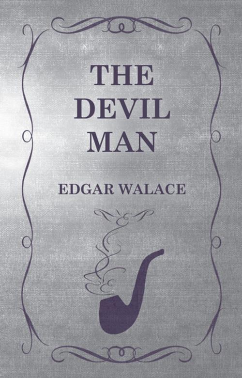 Cover of the book The Devil Man by Edgar Wallace, Read Books Ltd.