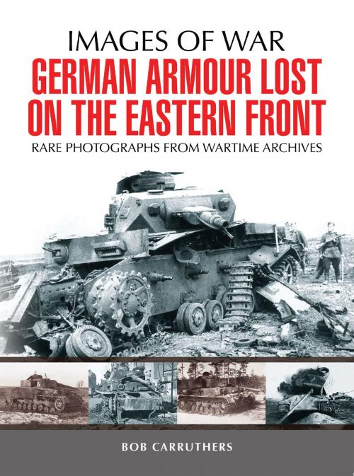 Cover of the book German Armour Lost on the Eastern Front by Bob Carruthers, Pen and Sword
