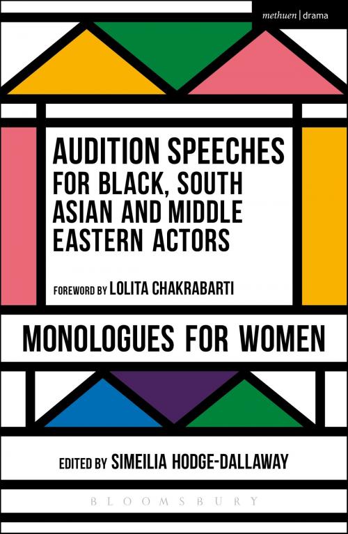 Cover of the book Audition Speeches for Black, South Asian and Middle Eastern Actors: Monologues for Women by , Bloomsbury Publishing