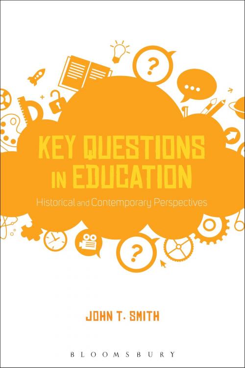 Cover of the book Key Questions in Education by Dr John T. Smith, Bloomsbury Publishing