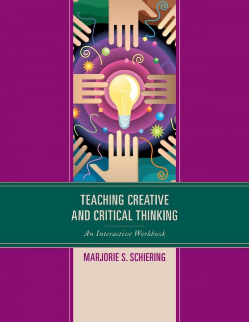 Cover of the book Teaching Creative and Critical Thinking by Marjorie S. Schiering, Rowman & Littlefield Publishers
