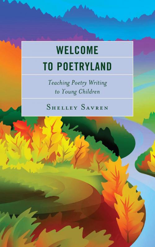 Cover of the book Welcome to Poetryland by Shelley Savren, Rowman & Littlefield Publishers