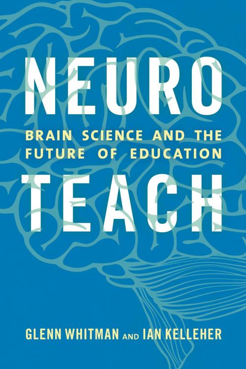 Cover of the book Neuroteach by Glenn Whitman, Ian Kelleher, Rowman & Littlefield Publishers