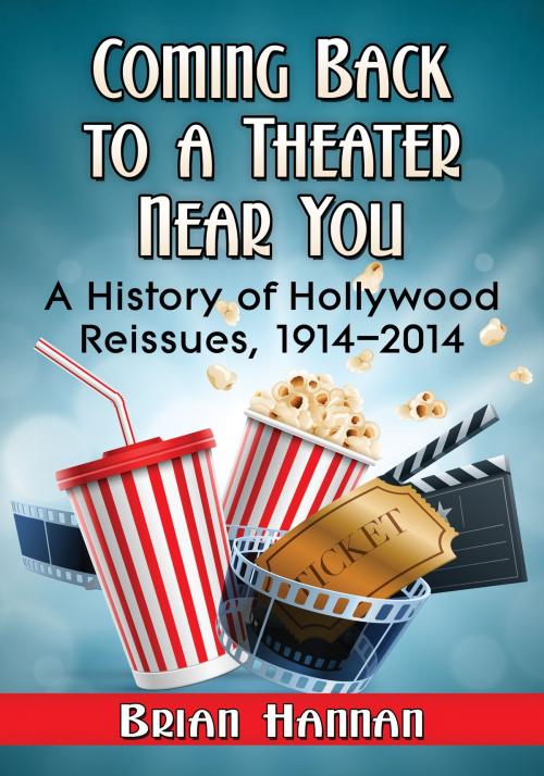 Cover of the book Coming Back to a Theater Near You by Brian Hannan, McFarland & Company, Inc., Publishers