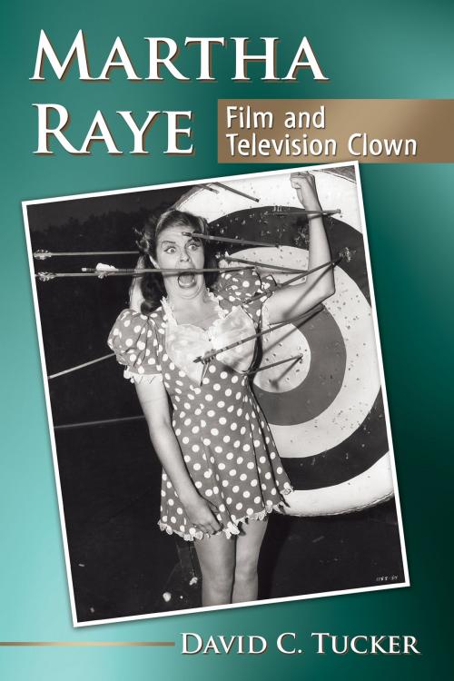 Cover of the book Martha Raye by David C. Tucker, McFarland & Company, Inc., Publishers