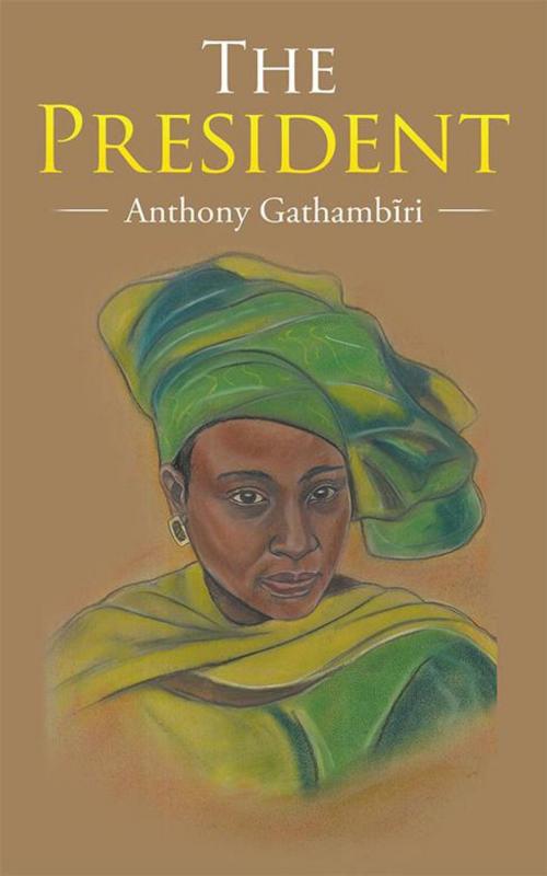 Cover of the book The President by Anthony Gathambiri, Partridge Publishing Africa