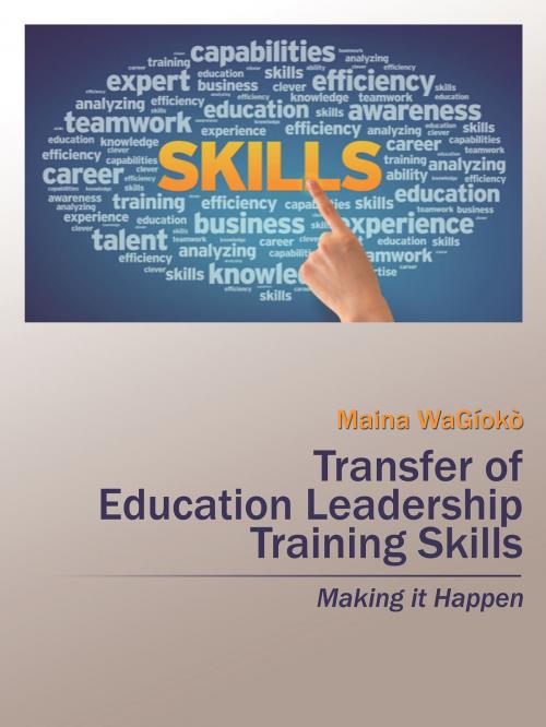 Cover of the book Transfer of Education Leadership Training Skills by Maina WaGíokò, Partridge Publishing Africa