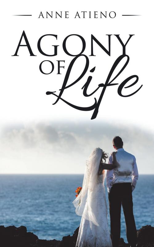 Cover of the book Agony of Life by Anne Atieno, Partridge Publishing Africa