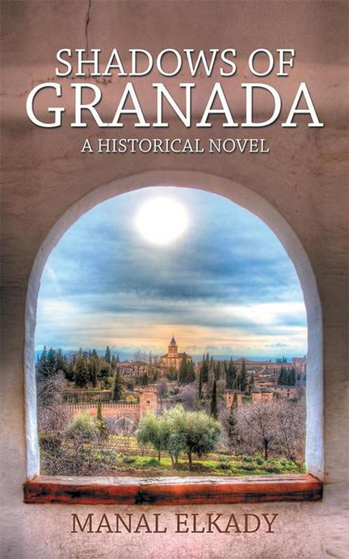Cover of the book Shadows of Granada by Manal Elkady, Partridge Publishing Africa